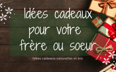 Idées cadeaux pour votre frère ou votre soeur