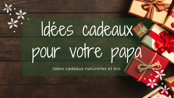 Idées cadeaux pour son papa