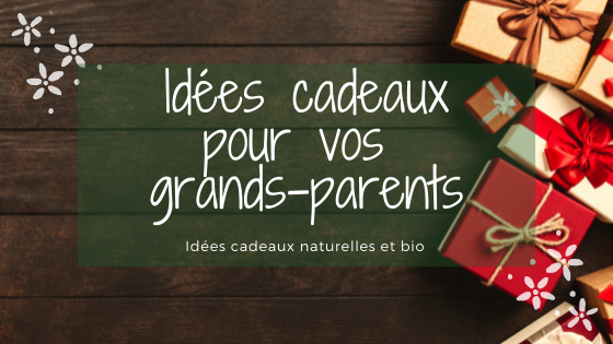 Idées cadeaux pour vos grands-parents